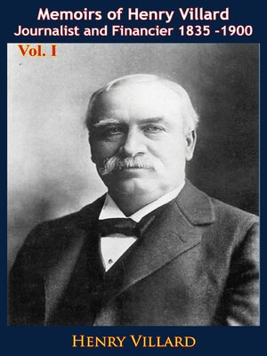 cover image of Memoirs of Henry Villard Journalist and Financier 1835 -1900 Volume I